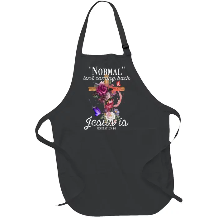 Normal Isnt Coming Back But Jesus Is Revelation 14 Costume Full-Length Apron With Pocket