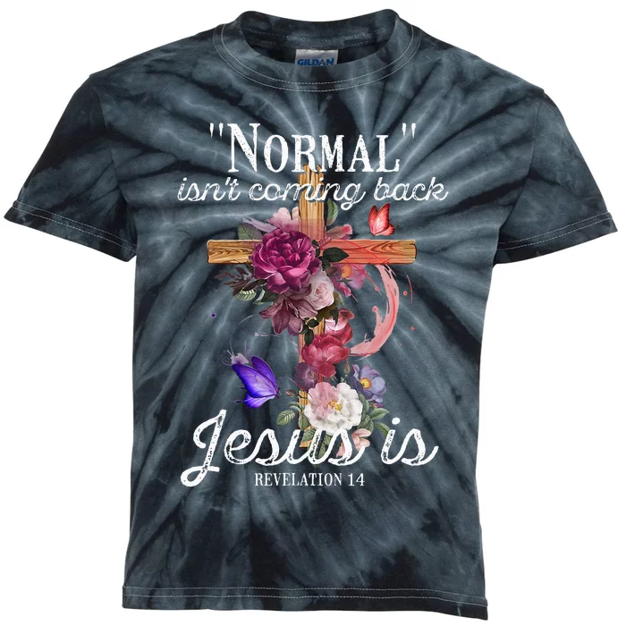 Normal Isnt Coming Back But Jesus Is Revelation 14 Costume Kids Tie-Dye T-Shirt