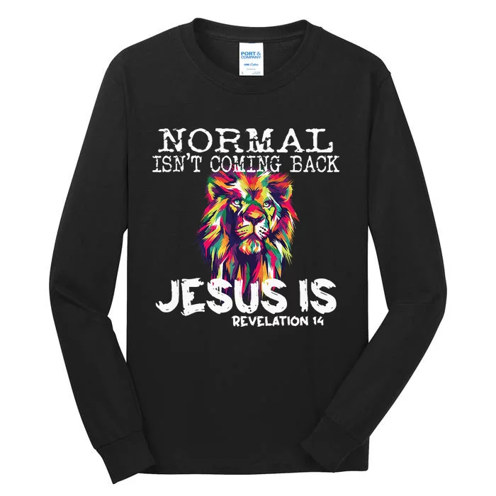 Normal Isnt Coming Back Jesus Is Tall Long Sleeve T-Shirt