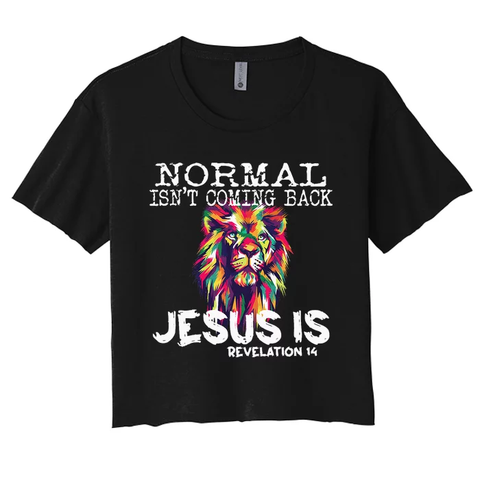 Normal Isnt Coming Back Jesus Is Women's Crop Top Tee