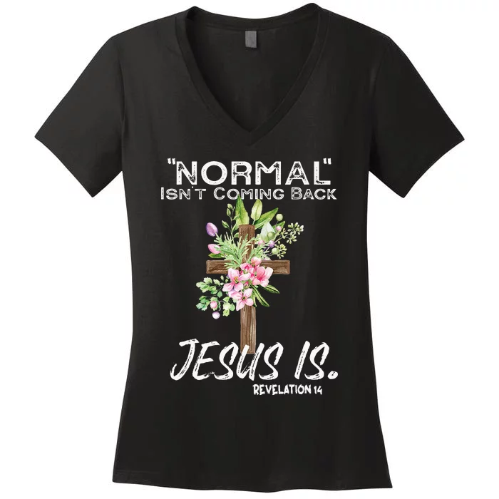 Normal Isnt Coming Back Jesus Is Women's V-Neck T-Shirt