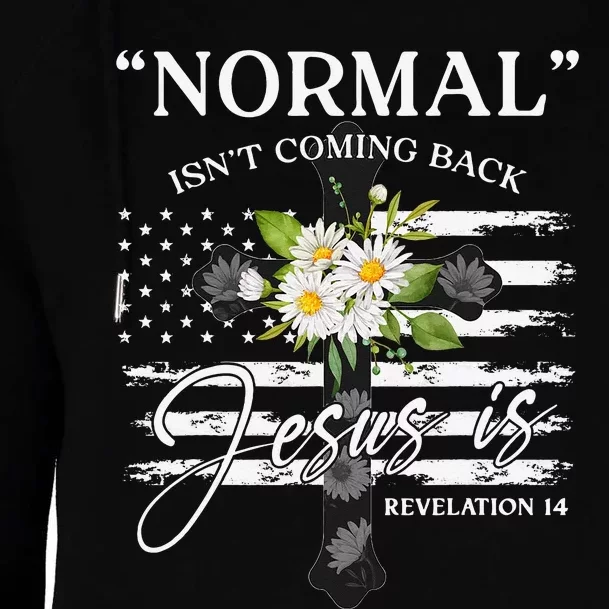 Normal Isn't Coming Back But Jesus Is Revelation 14 Flower Womens Funnel Neck Pullover Hood