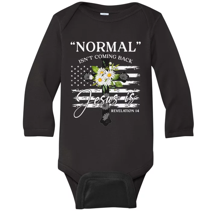 Normal Isn't Coming Back But Jesus Is Revelation 14 Flower Baby Long Sleeve Bodysuit