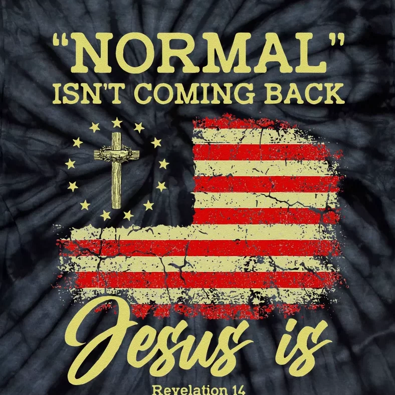 Normal Isnt Coming Back Jesus Is Revelation 14 Christian Tie-Dye T-Shirt