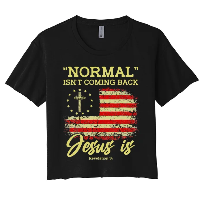 Normal Isnt Coming Back Jesus Is Revelation 14 Christian Women's Crop Top Tee