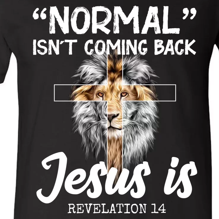 Normal Isn't Coming Back Jesus Is Revelations 14 V-Neck T-Shirt