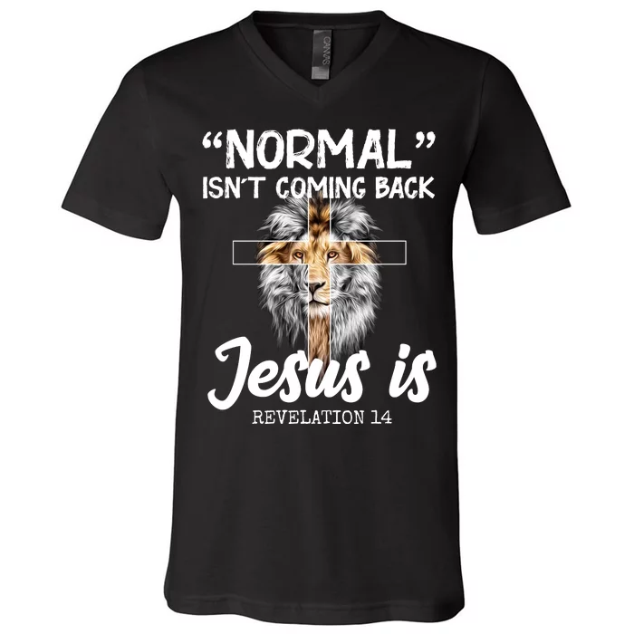 Normal Isn't Coming Back Jesus Is Revelations 14 V-Neck T-Shirt