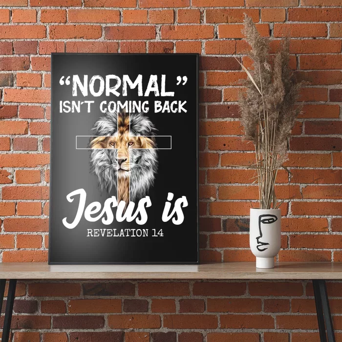 Normal Isn't Coming Back Jesus Is Revelations 14 Poster