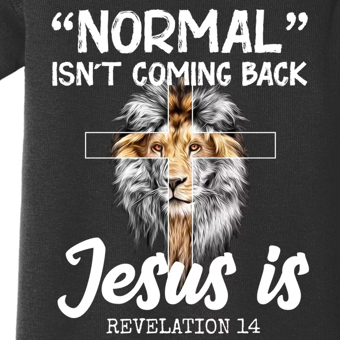 Normal Isn't Coming Back Jesus Is Revelations 14 Baby Bodysuit