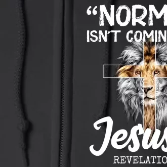 Normal Isn't Coming Back Jesus Is Revelations 14 Full Zip Hoodie