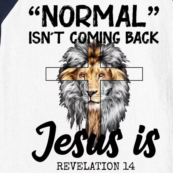 Normal Isn't Coming Back Jesus Is Revelations 14 Baseball Sleeve Shirt