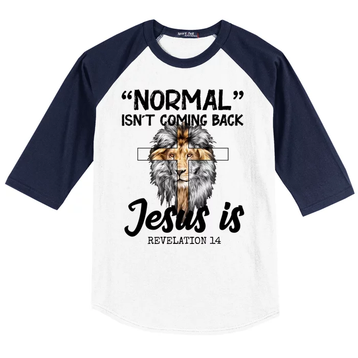 Normal Isn't Coming Back Jesus Is Revelations 14 Baseball Sleeve Shirt