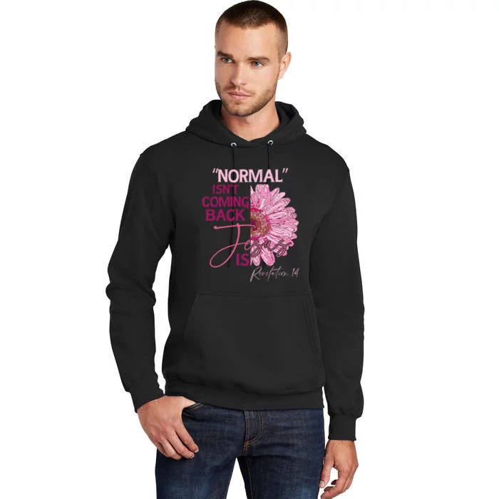 Normal Isnt Coming Back Jesus Is Tall Hoodie