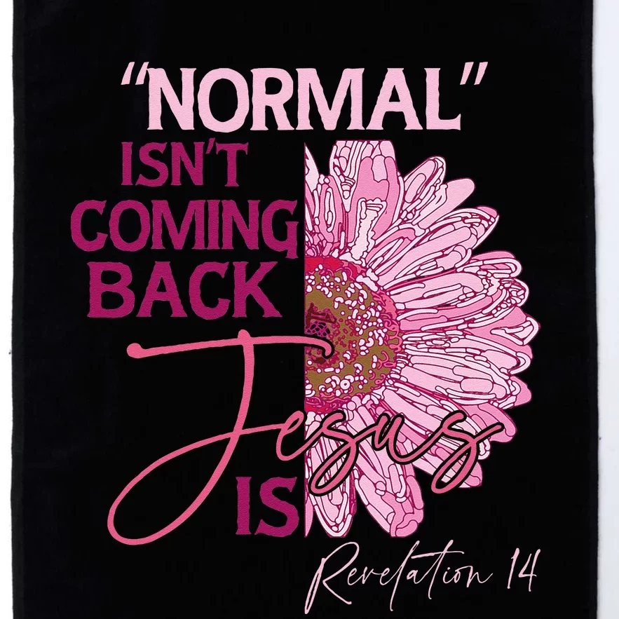 Normal Isnt Coming Back Jesus Is Platinum Collection Golf Towel