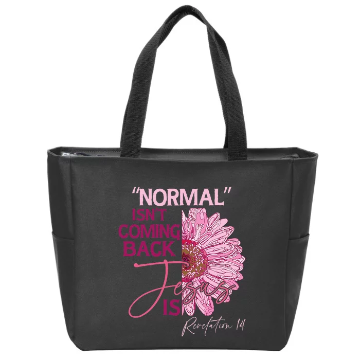 Normal Isnt Coming Back Jesus Is Zip Tote Bag