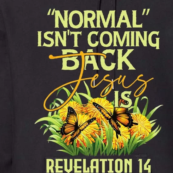 Normal Isnt Coming Back Jesus Is Premium Hoodie