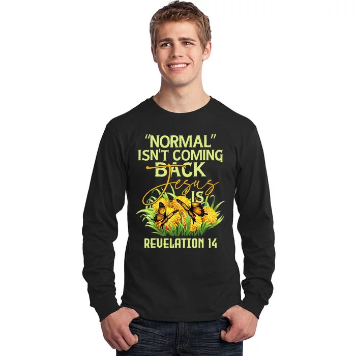 Normal Isnt Coming Back Jesus Is Tall Long Sleeve T-Shirt