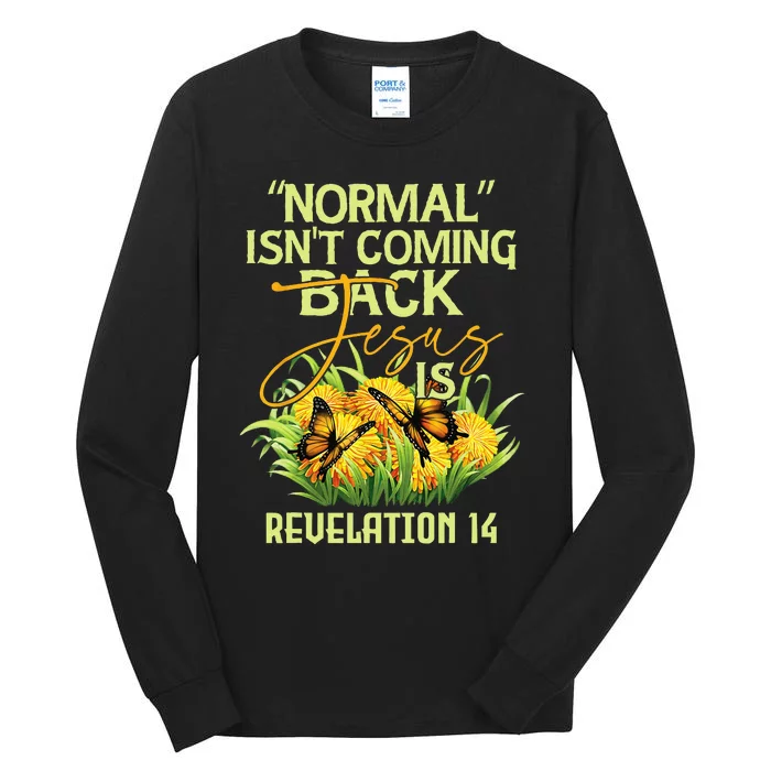 Normal Isnt Coming Back Jesus Is Tall Long Sleeve T-Shirt