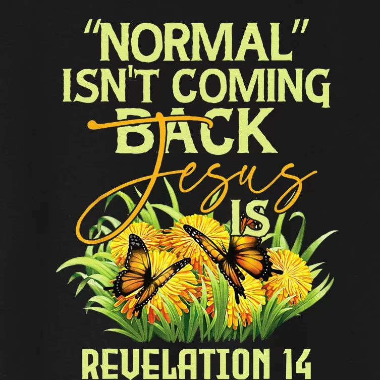 Normal Isnt Coming Back Jesus Is Women's Crop Top Tee