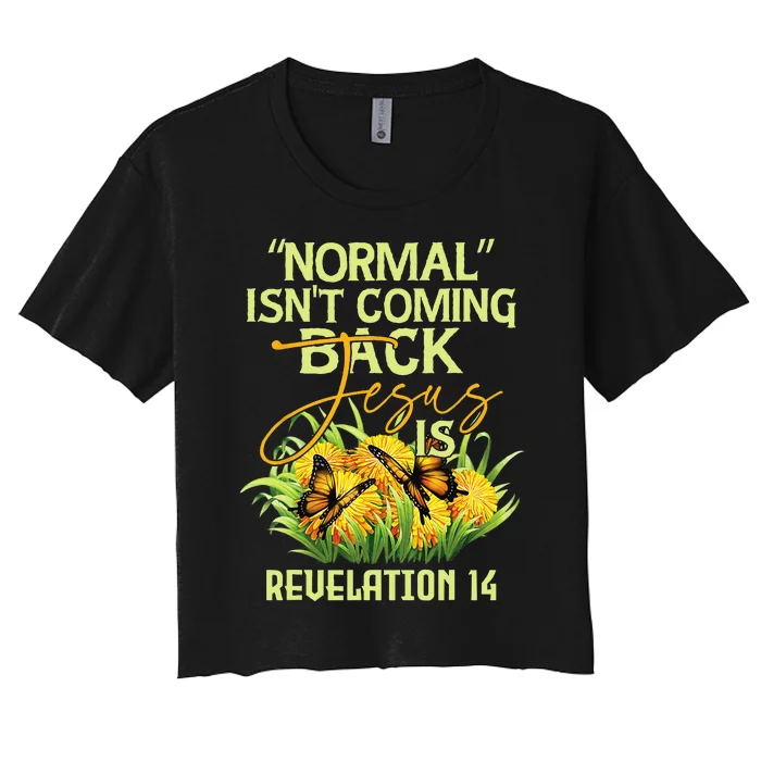 Normal Isnt Coming Back Jesus Is Women's Crop Top Tee