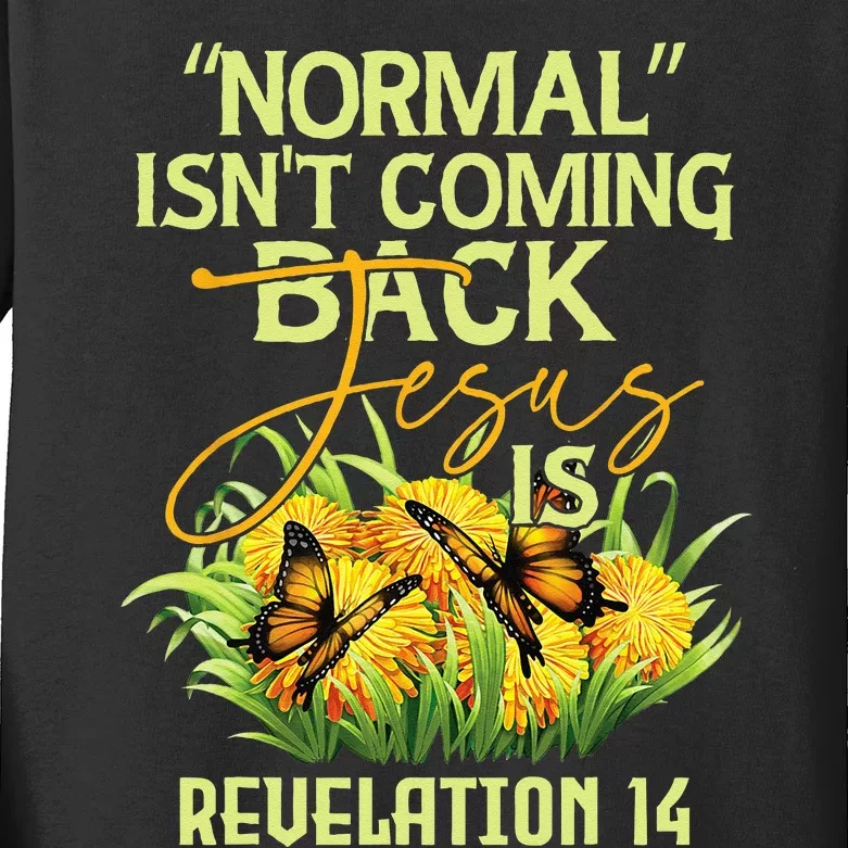 Normal Isnt Coming Back Jesus Is Kids Long Sleeve Shirt