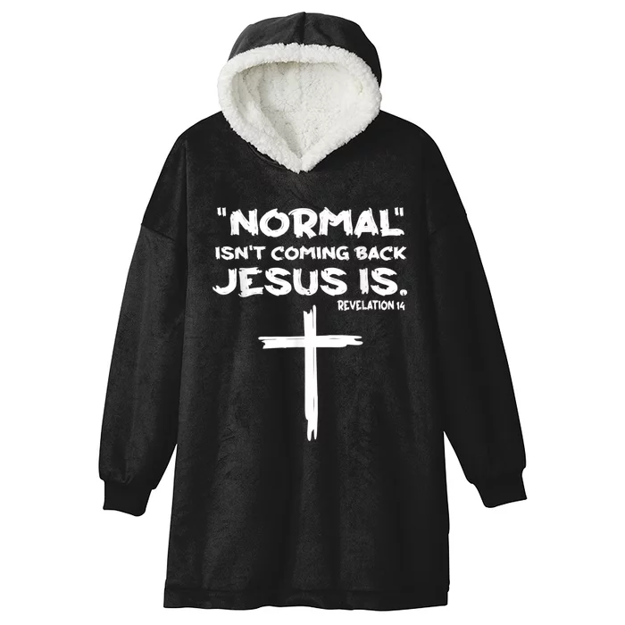 Normal Isnt Coming Back Jesus Is Hooded Wearable Blanket