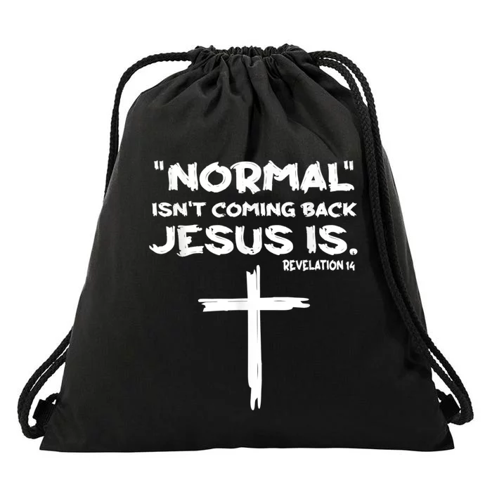 Normal Isnt Coming Back Jesus Is Drawstring Bag