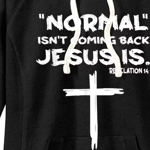 Normal Isnt Coming Back Jesus Is Women's Fleece Hoodie