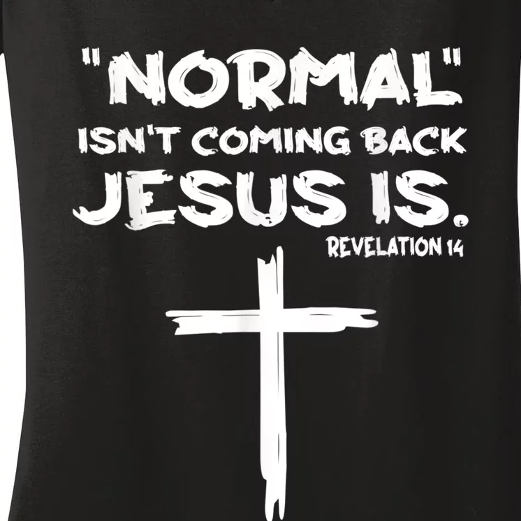 Normal Isnt Coming Back Jesus Is Women's V-Neck T-Shirt