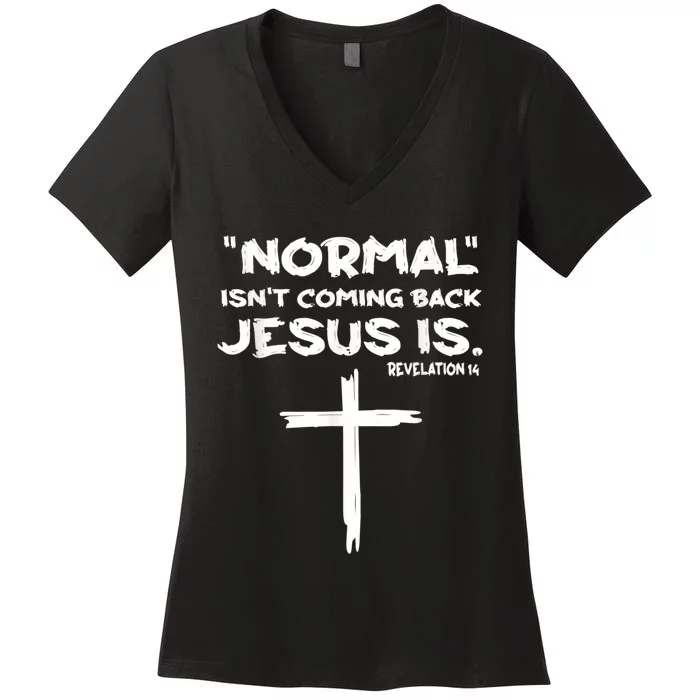 Normal Isnt Coming Back Jesus Is Women's V-Neck T-Shirt