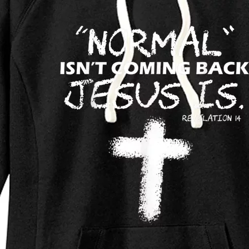 Normal Isnt Coming Back Jesus Is Women's Fleece Hoodie