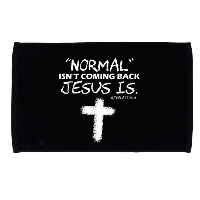 Normal Isnt Coming Back Jesus Is Microfiber Hand Towel