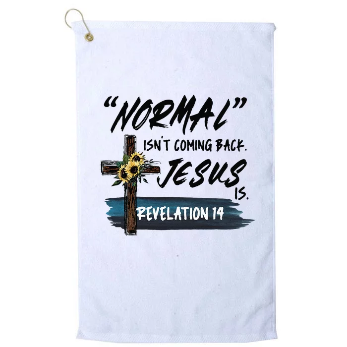 Normal Isnt Coming Back But Jesus Is Revelation 14 Costume Platinum Collection Golf Towel