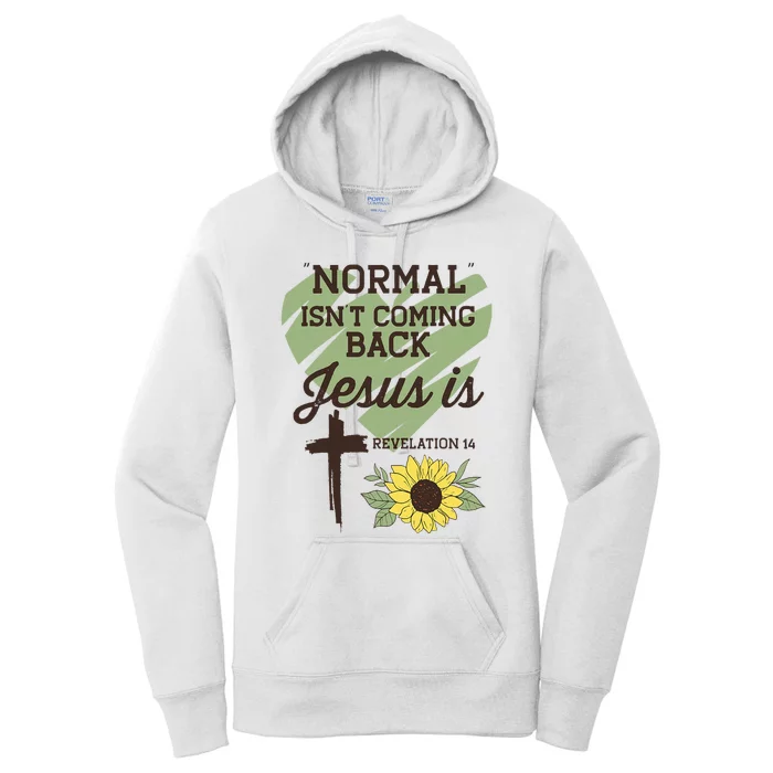 Normal Isnt Coming Back Jesus Is Christian Women's Pullover Hoodie