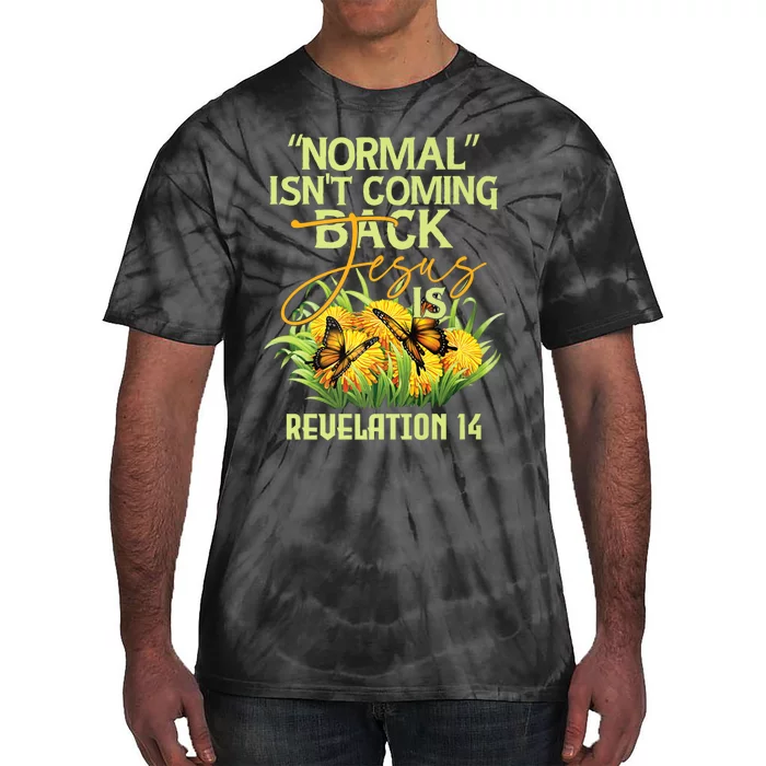 Normal Isnt Coming Back Jesus Is Tie-Dye T-Shirt