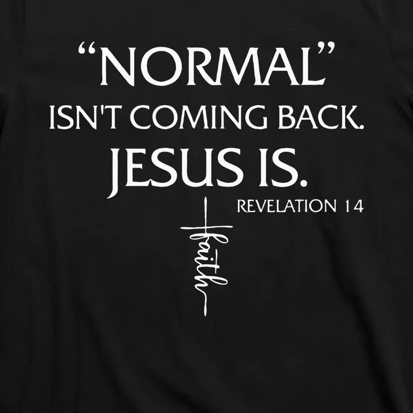 Normal Isnt Coming Back Jesus Is Revelation Faith T-Shirt