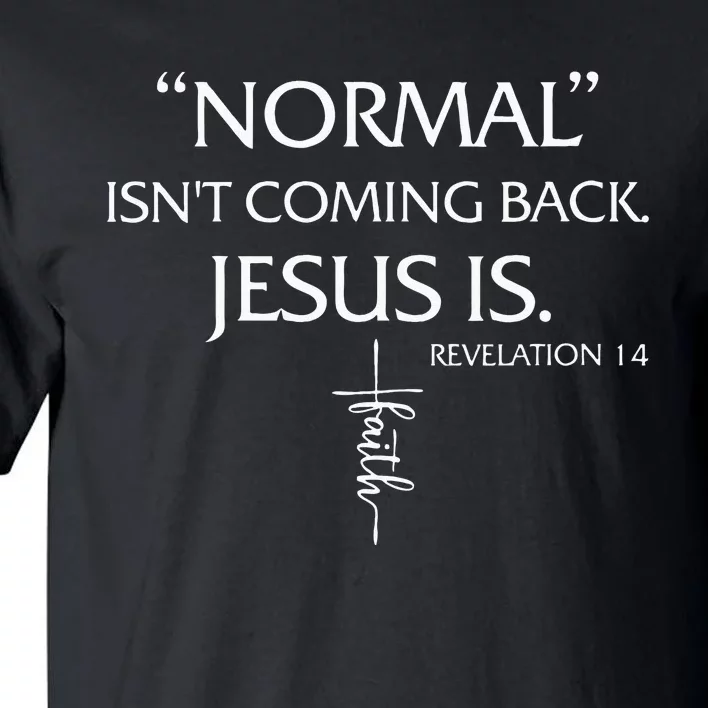 Normal Isnt Coming Back Jesus Is Revelation Faith Tall T-Shirt