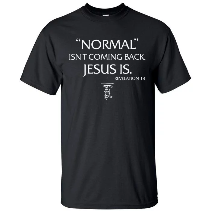 Normal Isnt Coming Back Jesus Is Revelation Faith Tall T-Shirt