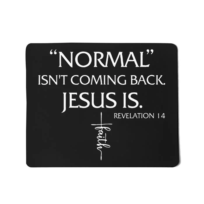 Normal Isnt Coming Back Jesus Is Revelation Faith Mousepad