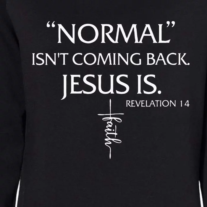 Normal Isnt Coming Back Jesus Is Revelation Faith Womens California Wash Sweatshirt