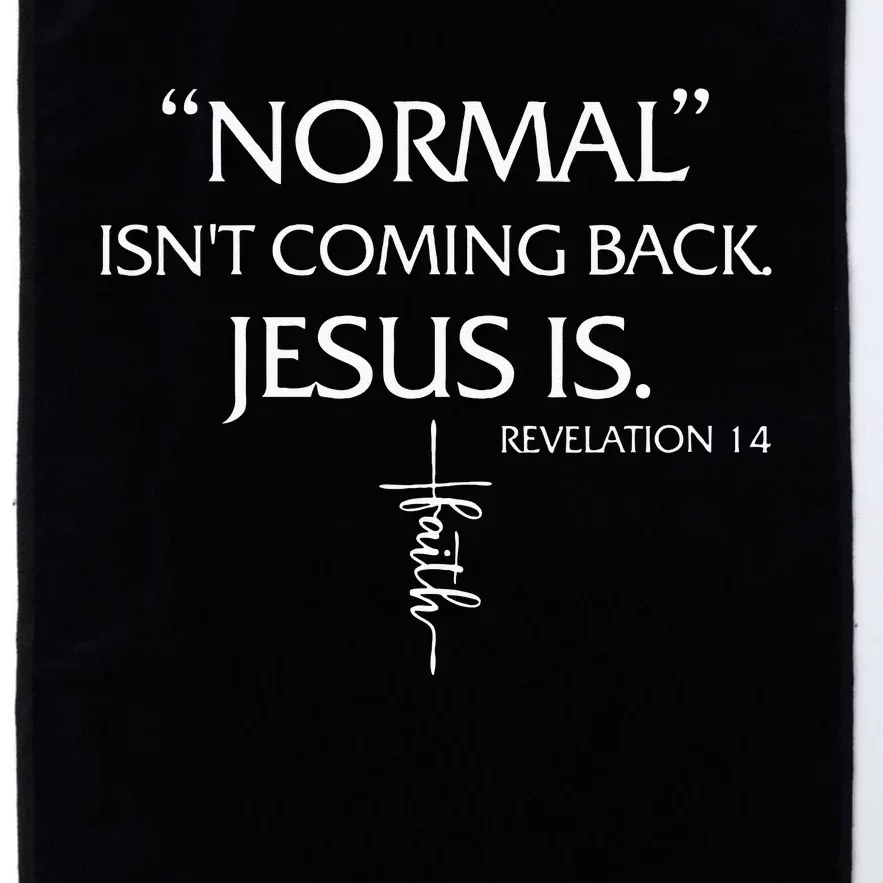 Normal Isnt Coming Back Jesus Is Revelation Faith Platinum Collection Golf Towel