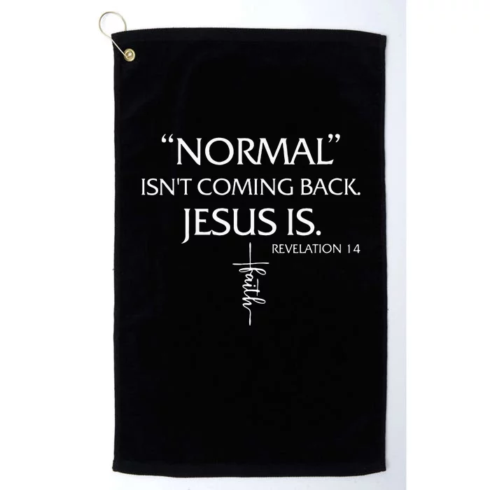 Normal Isnt Coming Back Jesus Is Revelation Faith Platinum Collection Golf Towel