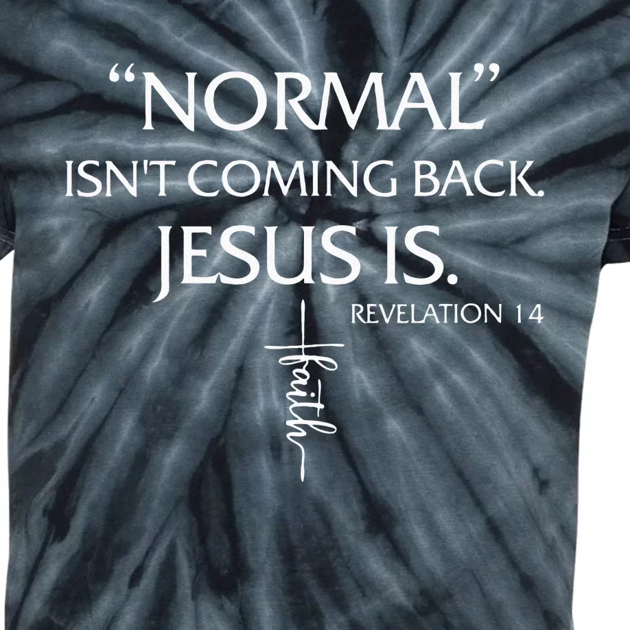 Normal Isnt Coming Back Jesus Is Revelation Faith Kids Tie-Dye T-Shirt