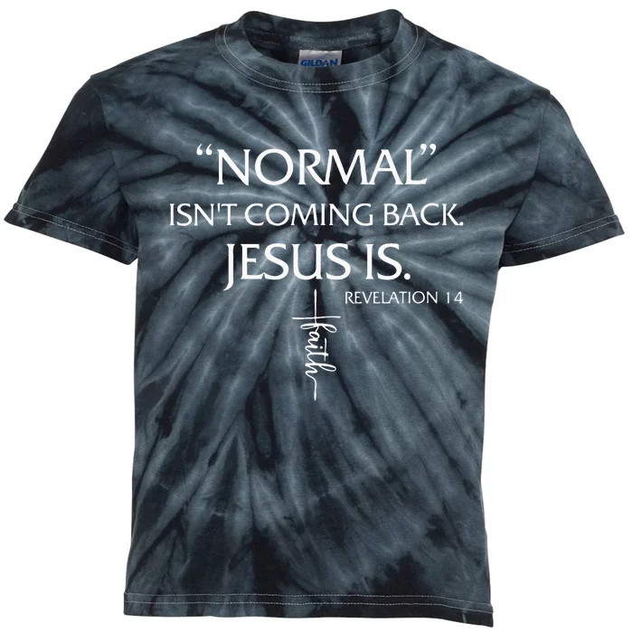 Normal Isnt Coming Back Jesus Is Revelation Faith Kids Tie-Dye T-Shirt