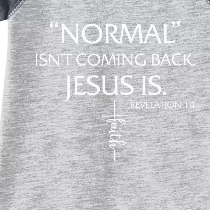 Normal Isnt Coming Back Jesus Is Revelation Faith Infant Baby Jersey Bodysuit