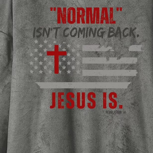 Normal Isnt Coming Back Jesus Is American Flag Cross Hooded Wearable Blanket