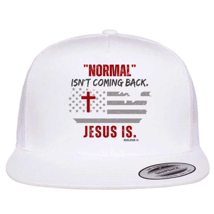 Normal Isnt Coming Back Jesus Is American Flag Cross Flat Bill Trucker Hat