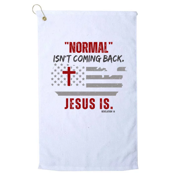 Normal Isnt Coming Back Jesus Is American Flag Cross Platinum Collection Golf Towel