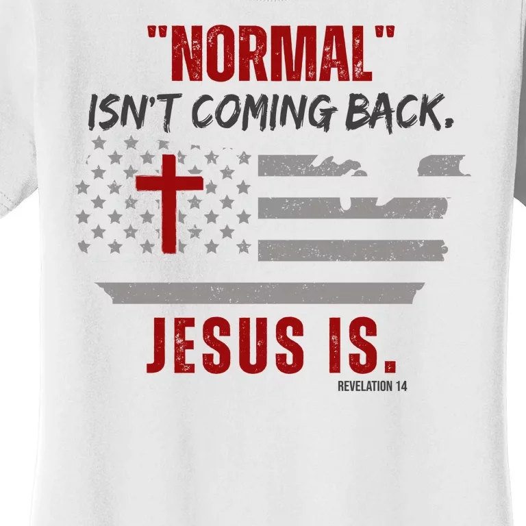 Normal Isnt Coming Back Jesus Is American Flag Cross Women's T-Shirt