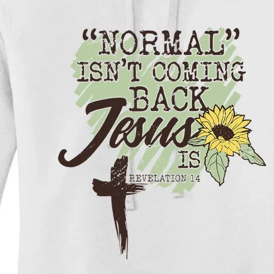 Normal Isnt Coming Back Jesus Is Women's Pullover Hoodie